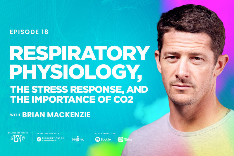 Brian Mackenzie: Respiratory Physiology, the Stress Response, and the Importance of CO2