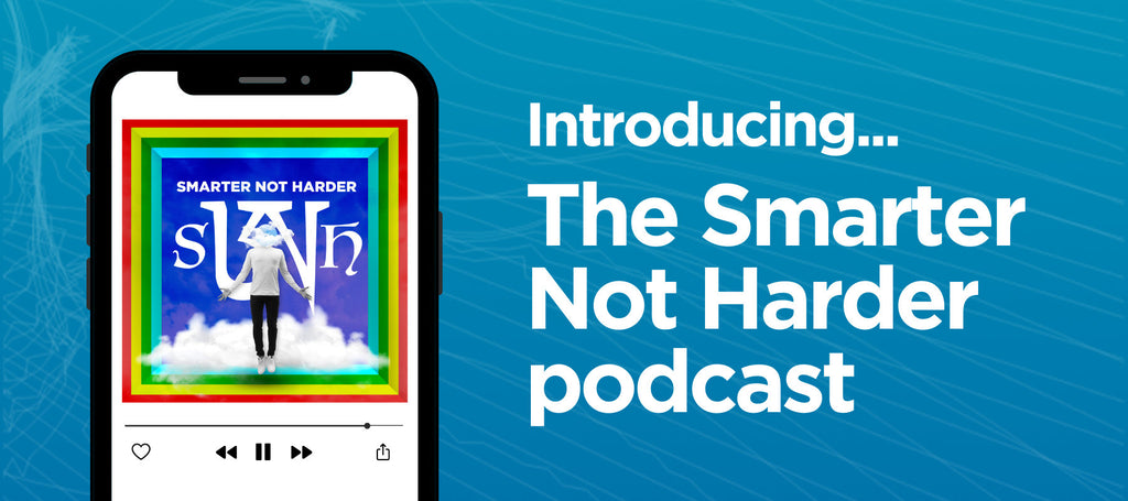 Welcome to the Smarter Not Harder Podcast