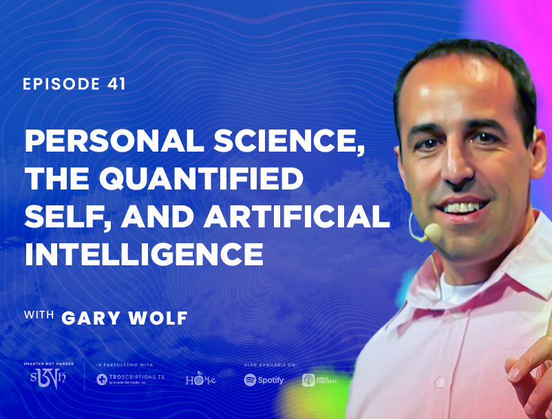 Gary Wolf: Personal Science, the Quantified Self, and Artificial Intelligence
