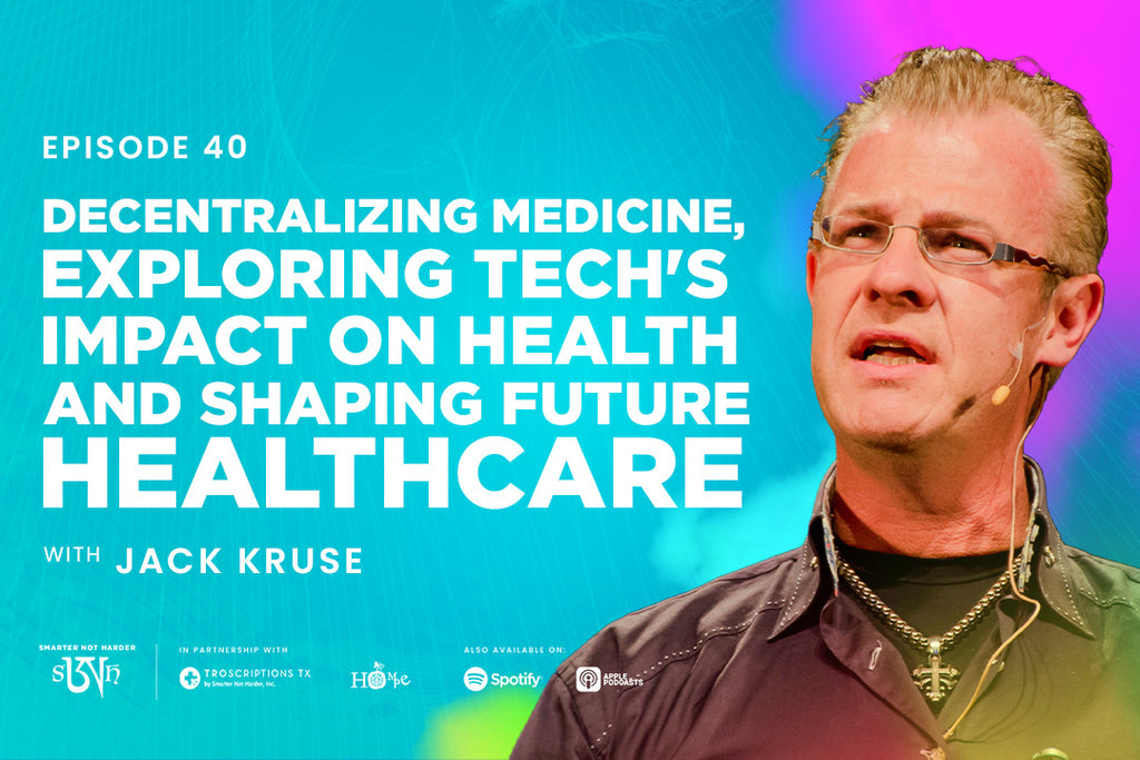 Dr. Jack Kruse: Decentralizing Medicine, Exploring Tech's Impact on Health, and Shaping Future Healthcare