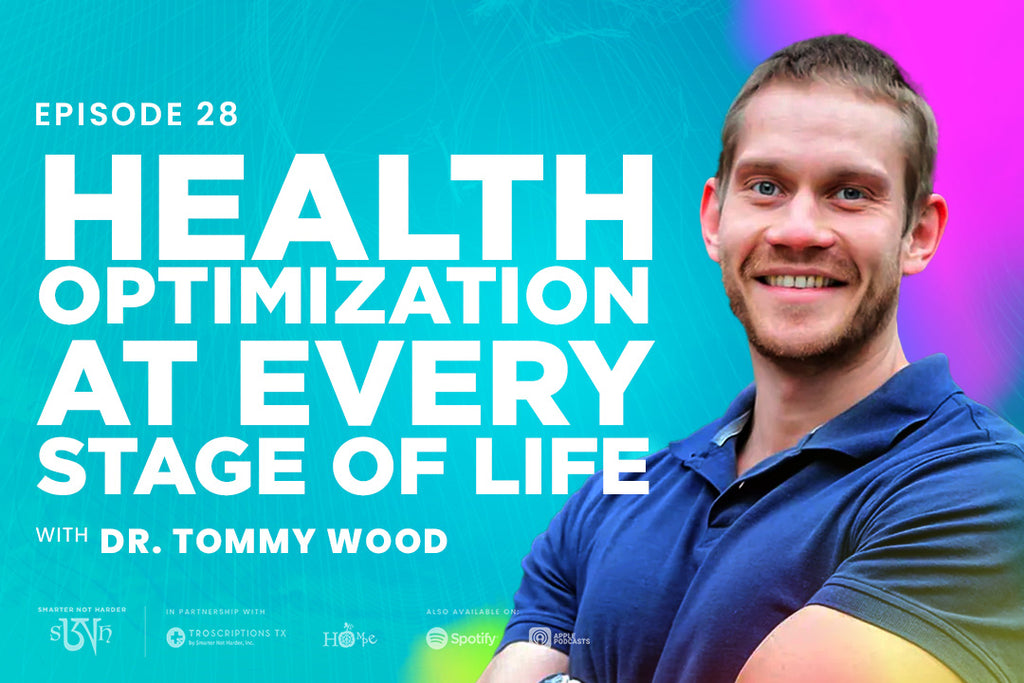 Dr. Tommy Wood: Health Optimization at Every Stage of Life
