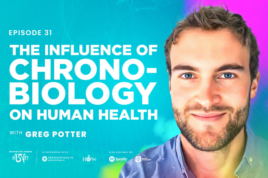 Greg Potter: The Influence of Chronobiology on Human Health