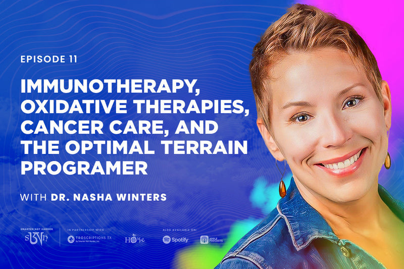 Dr. Nasha Winters: Immunotherapy, Oxidative Therapies, Cancer Care, and The Optimal Terrain Program